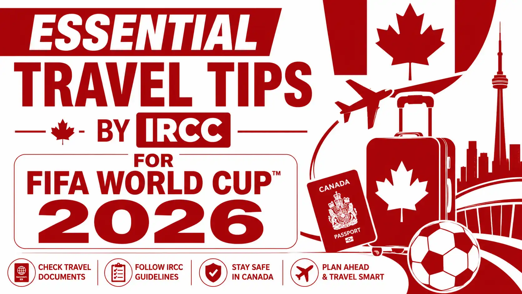 Essential Travel Tips by IRCC for FIFA World Cup 2026