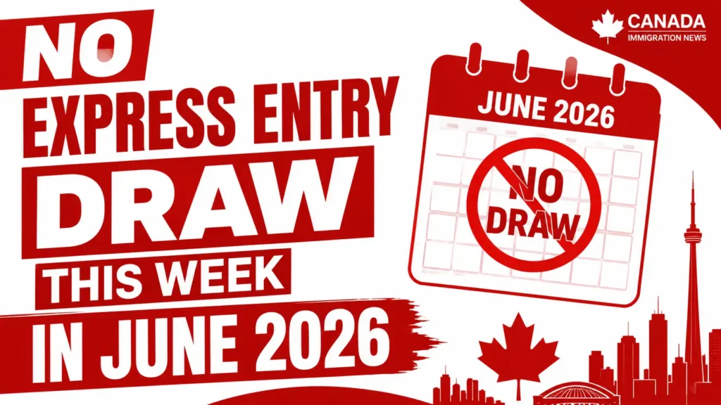 No Express Entry Draw This Week in June 2026